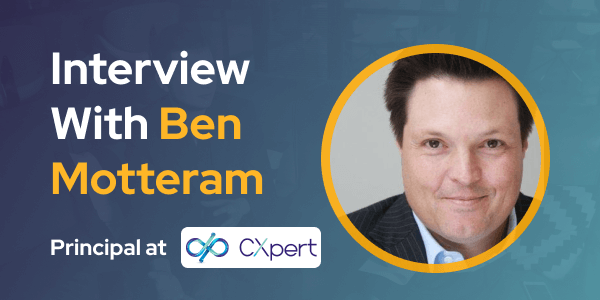 CXBuzz Interview with Ben Motteram principal at CXpert