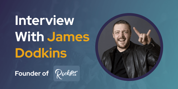 CXBuzz Interview with James Dodkins CXRockstar's Founder
