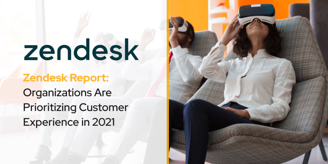 Zendesk Report: Organizations Are Prioritizing Customer Experience in 2021