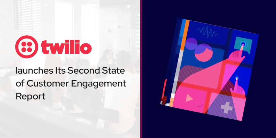 Twilio Launches Its Second State of Customer Engagement Report