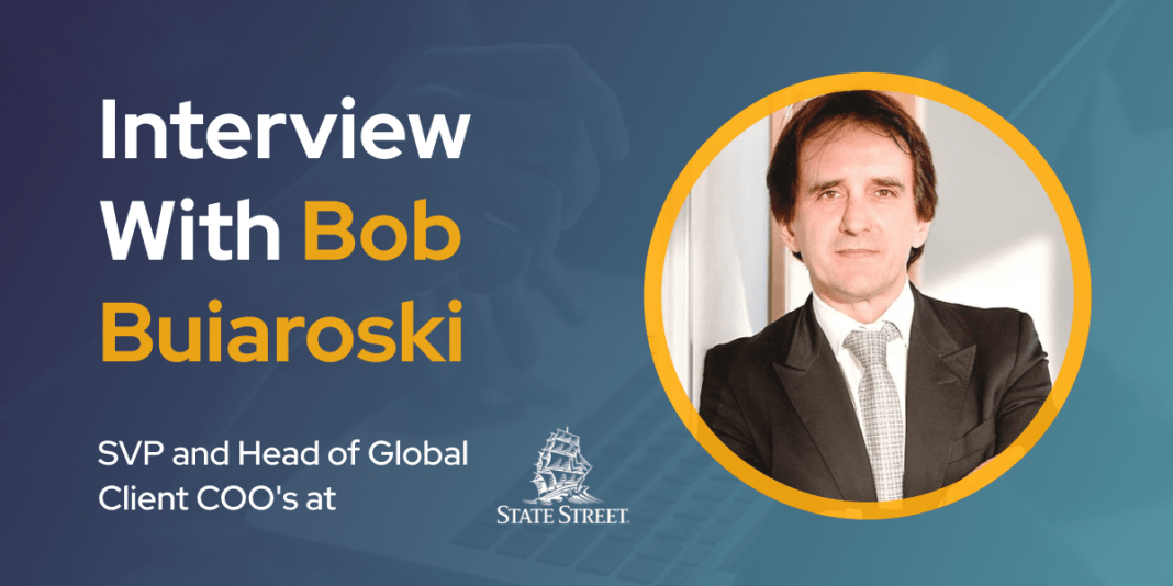 CXBuzz Interview With Bob Buiaroski SVP and Head of Global Client COO's at State Street