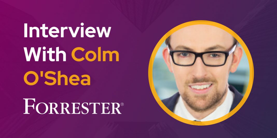 CXBuzz Interview With Colm O'Shea, Global Strategy & Advisory Consultant at Forrester