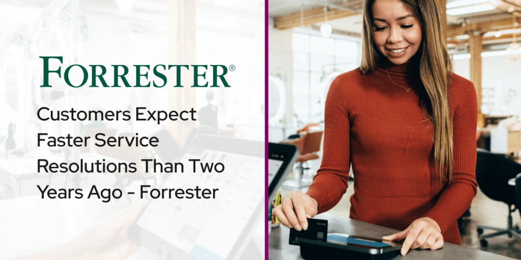 Forrester Research Customers Expect Faster Service Resolutions Than Two
