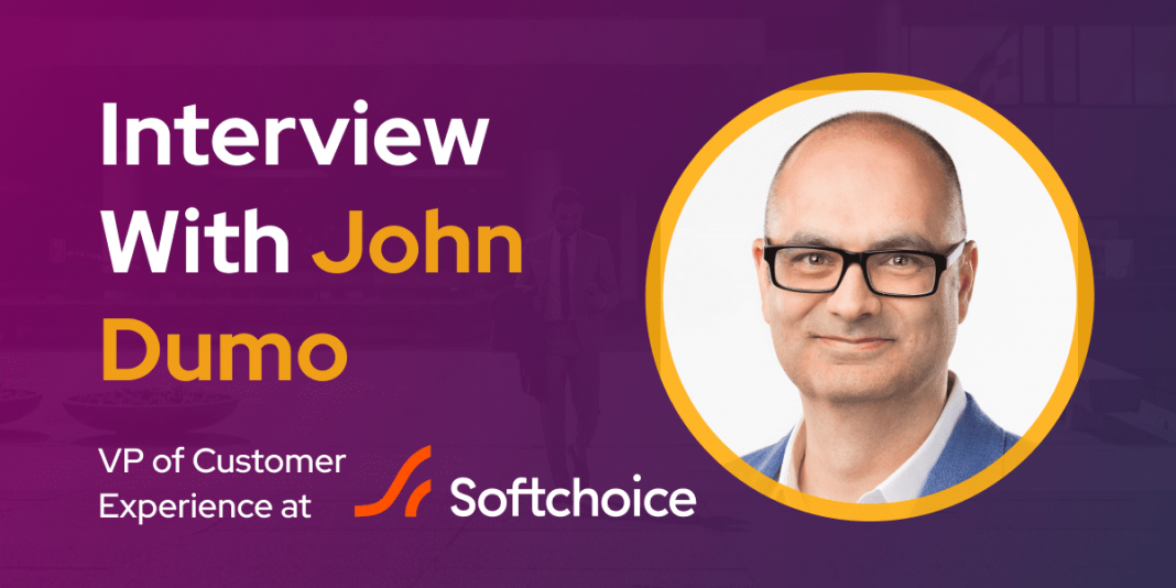 CXBuzz Interview With John Dumo, VP Customer Experience at Softchoice