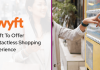 Swyft To Offer Contactless Shopping Experience Swyft To Offer Contactless Shopping Experience