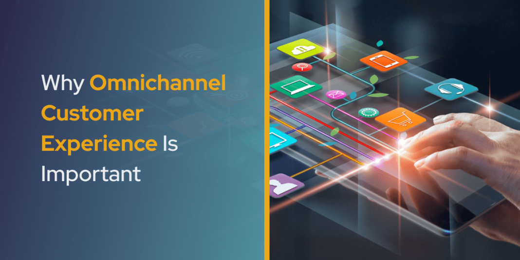 Why Omnichannel Customer Experience Is Important