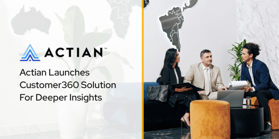 Actian Launches Customer360 Solution For Deeper Insights