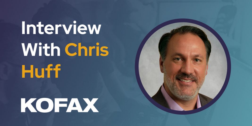 CXBuzz Interview With Chris Huff, Chief Strategy Officer at Kofax
