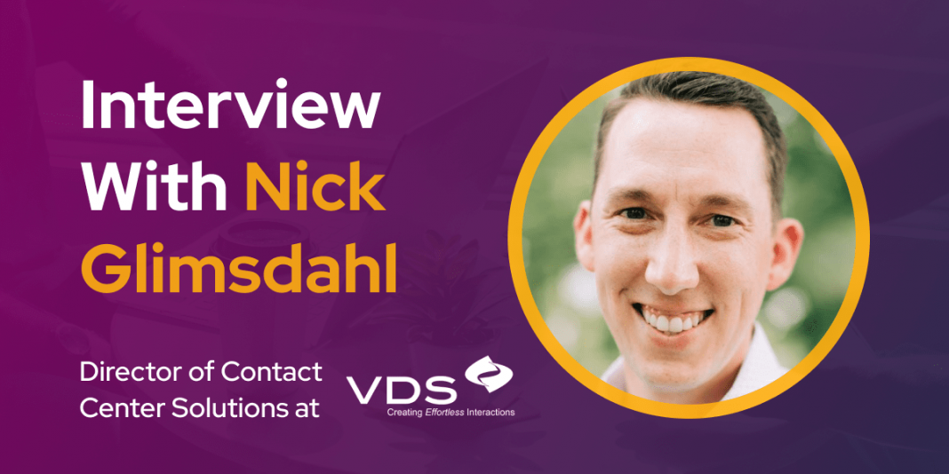 CXBuzz Interview With Nick Glimsdahl, Director of Contact Center Solutions at VDS