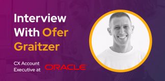 CXBuzz Interview With Ofer Graitzer, CX Account Executive at Oracle Israel CXBuzz Interview With Ofer Graitzer, CX Account Executive at Oracle Israel