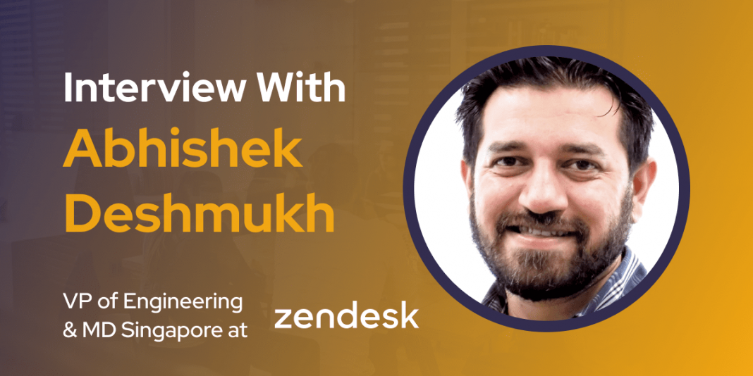 CXBuzz Interview With Abhishek Deshmukh, VP of Engineering & MD Singapore at Zendesk