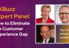 CXBuzz Expert Panel: How to Eliminate the Customer Experience Gap CXBuzz Expert Panel: How to Eliminate the Customer Experience Gap
