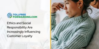 Ethics and Social Responsibility Are Increasingly Influencing Customer Loyalty Ethics and Social Responsibility Are Increasingly Influencing Customer Loyalty
