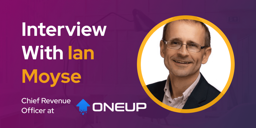 CXBuzz Interview With Ian Moyse, Chief Revenue Officer at OneUp Sales