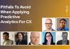 Pitfalls To Avoid When Applying Predictive Analytics For CX Pitfalls To Avoid When Applying Predictive Analytics For CX