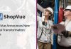 ShopVue Announces New Digital Transformation Steps ShopVue Announces New Digital Transformation Steps