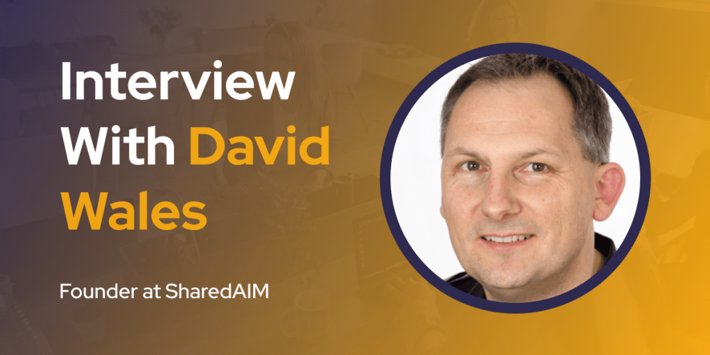 CXBuzz Interview With David Wales, Founder at SharedAIM