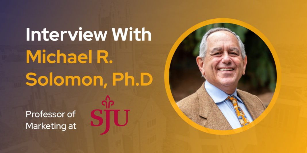CXBuzz Interview With Michael R. Solomon, Ph.D., Professor of Marketing at Saint Joseph's University