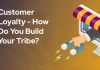 Customer Loyalty – How Do You Build Your Tribe?