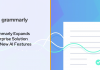 Grammarly Expands Enterprise Solution with New AI Features Grammarly Expands Enterprise Solution with New AI Features