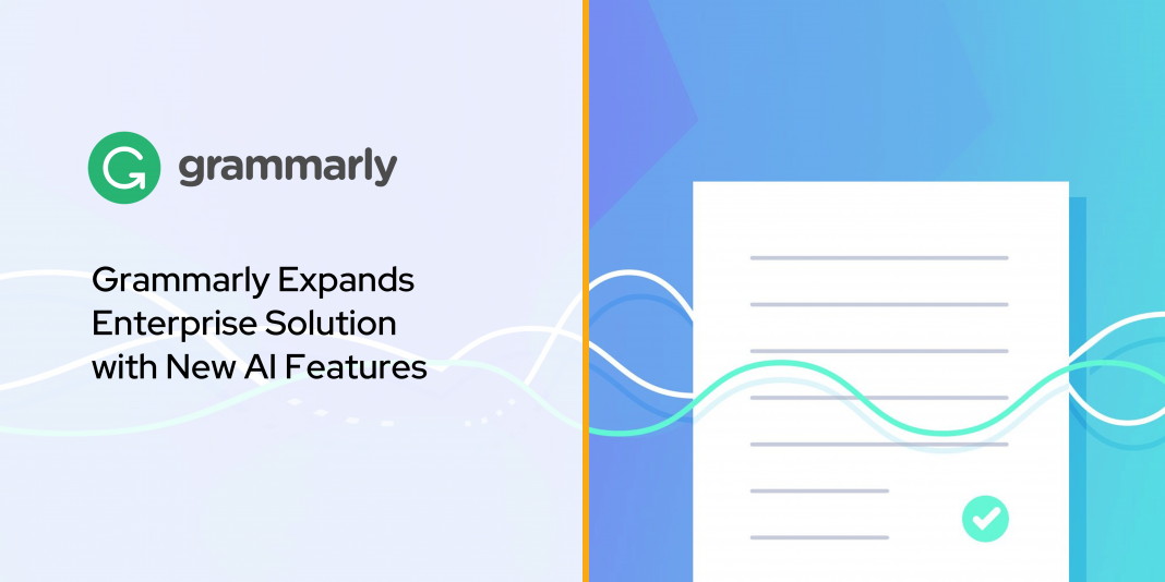 Grammarly Expands Enterprise Solution with New AI Features