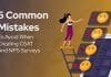 5 Common Mistakes To Avoid When Creating CSAT and NPS Surveys