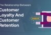 The Relationship Between Customer Loyalty and Customer Retention