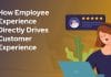 How Employee Experience Directly Drives Customer Experience | Opinion