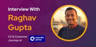 CXBuzz Interview with Raghav Gupta, Senior Manager, CX & Customer Journey at Expedia Group