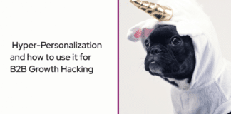 What is all the Hype About Hyper-personalization and how to use it for B2B Growth Hacking Hyper-Personalization and how to use it for B2B Growth Hacking